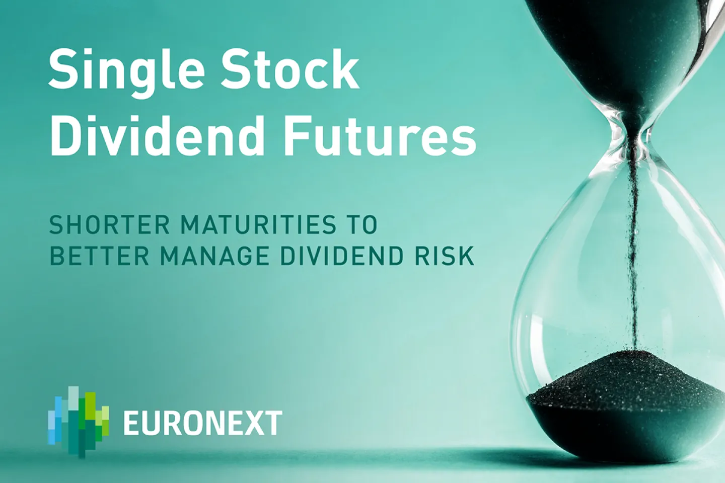 Hourglass Single Stock Dividend Futures. Shorter maturities to better manage dividend risk.